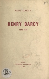 Paul Darcy - Henry Darcy, 1840-1926.