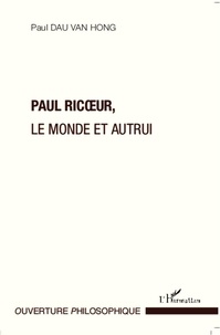 Paul Dau van Hong - Paul Ricoeur - Le monde et autrui.