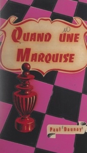 Paul Daunay - Quand une marquise....