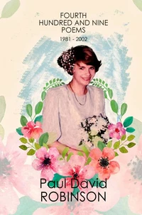 Fourth Hundred and Nine Poems 1981 - 2002
