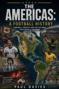 THE AMERICAS: A FOOTBALL HISTORY