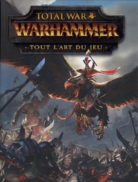 Paul Davies - Total War : Warhammer : Tout l'art du jeu.