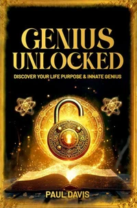Genius Unlocked: Discover Your Life Purpose &amp; Innate Genius