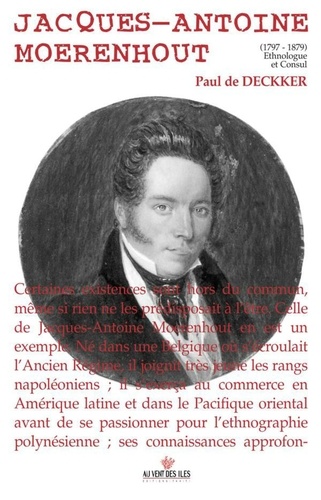 Jacques-Antoine Moerenhout. 1797-1879 Ethnologue et Consul