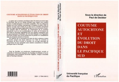 Paul de Deckker et  Collectif - Coutume autochtone et évolution du droit dans le Pacifique Sud - Actes du colloque universitaire international, [Nouméa, 12-13 juillet 1994].