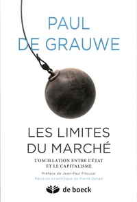 Paul De Grauwe - Les limites du marché - L'oscillation entre l'Etat et le capitalisme.
