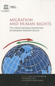 Paul de Guchteneire et Antoine Pécoud - Migration and Human Rights - The United Nations Convention on Migrant Worker's Rights.
