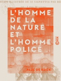 Paul de Kock - L'Homme de la nature et l'Homme policé.