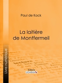 Paul de Kock et  Ligaran - La laitière de Montfermeil.