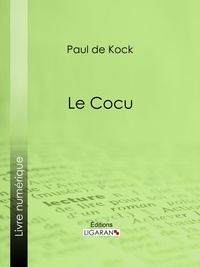 Paul de Kock et  Ligaran - Le Cocu.