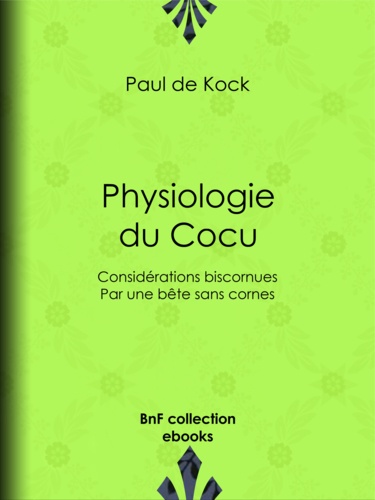 Physiologie du Cocu. Considérations biscornues, par une bête sans cornes