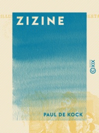 Paul de Kock - Zizine - Suivi par Les Enfants de Maître Pierre.