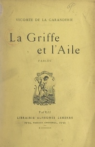 Paul de La Garanderie - La griffe et l'aile.