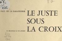 Paul de La Garanderie - Le juste sous la croix.