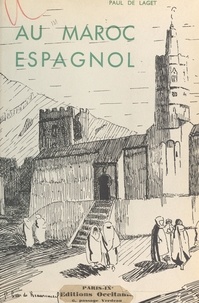Paul de Laget et Phanette Save de Beaurecueil - Au Maroc espagnol.