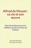 Alfred de Musset, sa vie et son œuvre. Suivi de quelques œuvres inédites ou peu connues de l’auteur