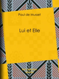 Paul de Musset - Lui et Elle.