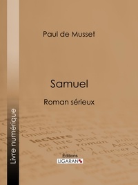Paul de Musset et  Ligaran - Samuel - Roman sérieux.