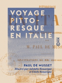 Paul de Musset et Adolphe Rouargue - Voyage pittoresque en Italie - Partie septentrionale.