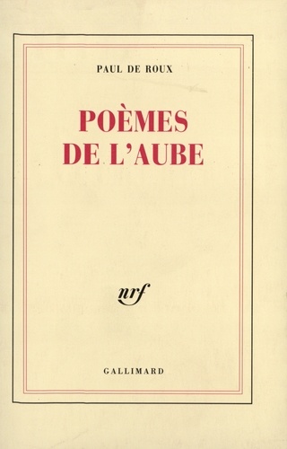 Paul de Roux - Poèmes de l'aube.