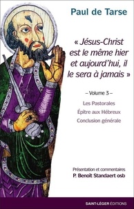 Benoît Standaert - Paul de Tarse - Volume 3 - Les Pastorales ; Epîtres aux hébreux ; conclusion générale.