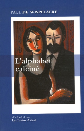 Paul De Wispelaere - L'alphabet calciné - Journal 1990-1991.
