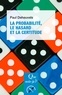 Paul Deheuvels - La probabilité, le hasard et la certitude.
