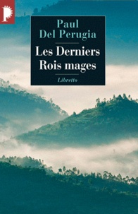 Paul Del Perugia - Les derniers rois mages - Chez les pasteurs poètes du Rwanda : chronique d'un royaume oublié.