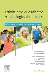 Paul Delamarche et François Carré - Activités physiques adaptées et pathologies chroniques - Prévention, prescription et prise en charge.