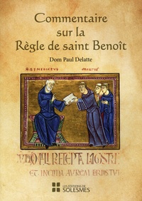Paul Delatte - Commentaire sur la règle de Saint Benoît.