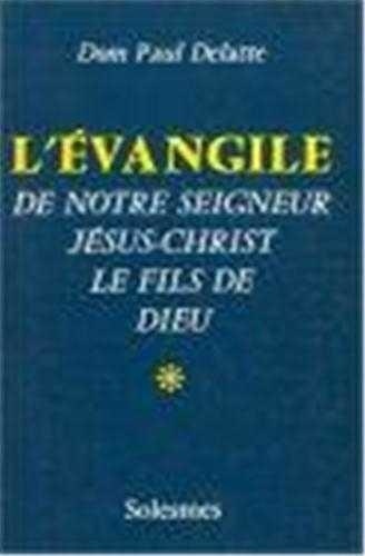 Paul Delatte - L' Evangile de Notre Seigneur Jésus-Christ - Tome 1.