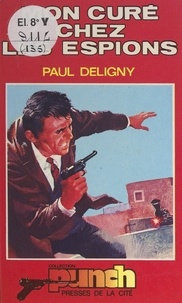 Paul Deligny - Mon curé chez les espions.