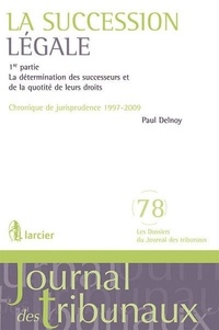 Paul Delnoy - La Succession légale, 1re partie - La détermination des successeurs et de la quotité de leurs droits - Vol.1  La détermination des successeurs et de leurs droits.