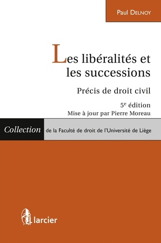 Paul Delnoy - Les libéralités et les successions - Précis de droit civil.