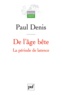 Paul Denis - De l'âge bête - La période de latence.