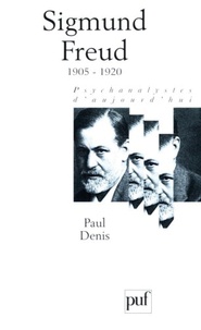 Paul Denis - Sigmund Freud. Volume 3, 1905-1920.