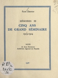 Paul Dentin et Jean Estienne - Mémoires (3). Cinq ans de Grand Séminaire, 1919-1924.