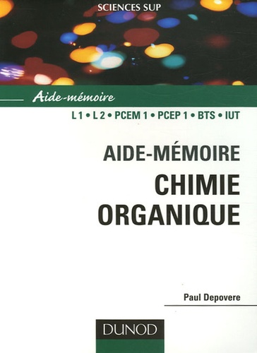 Paul Depovere - Aide-mémoire de chimie organique - Nomenclature et réactivité.