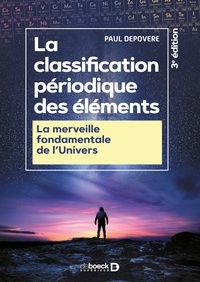 Paul Depovere - La classification périodique des éléments - La merveille fondamentale de l'univers.