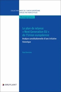 Paul Dermine - Le plan de relance "Next Generation EU" de l'Union européenne - Analyse constitutionnelle d'une initiative historique.