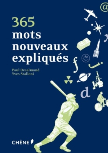 Paul Desalmand et Yves Stalloni - 365 mots nouveaux expliqués.