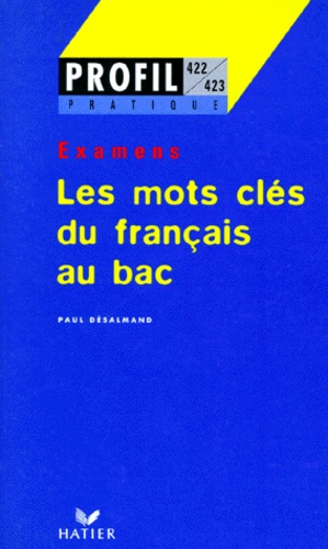 Paul Desalmand - Les Mots Cles Du Francais Au Bac. Examens.