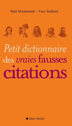Paul Desalmand et Yves Stalloni - Petit dictionnaire des vraies fausses citations.