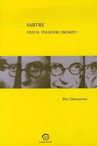 Paul Desalmand - Sartre s'est-il toujours trompé ? - Ou l'Impromptu de Vénissieux.