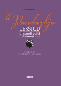 Paul Desanti - U Parulaghju - Lessicu di paroli persi o scunnisciuti / Lexique corse de mots perdus ou méconnus.