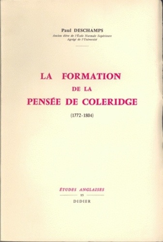 Paul Deschamps - La Formation de la pensée de Coleridge (1772-1804).
