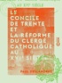 Paul Deslandres - Le Concile de Trente  et la réforme du clergé catholique au XVIe siècle.