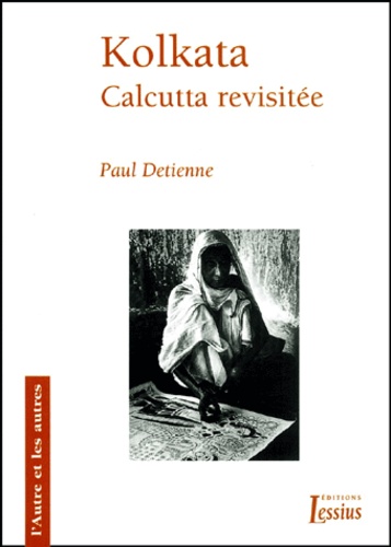 Paul Detienne - Kolkata. Calcutta Revisitee.