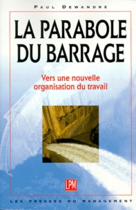 LA PARABOLE DU BARRAGE. - Vers une nouvelle organisation du travail.pdf