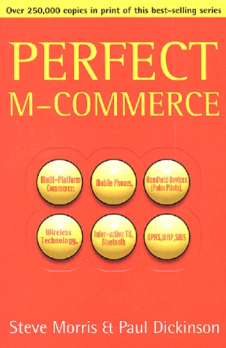 Paul Dickinson et Steve Morris - Perfect M-Commerce.